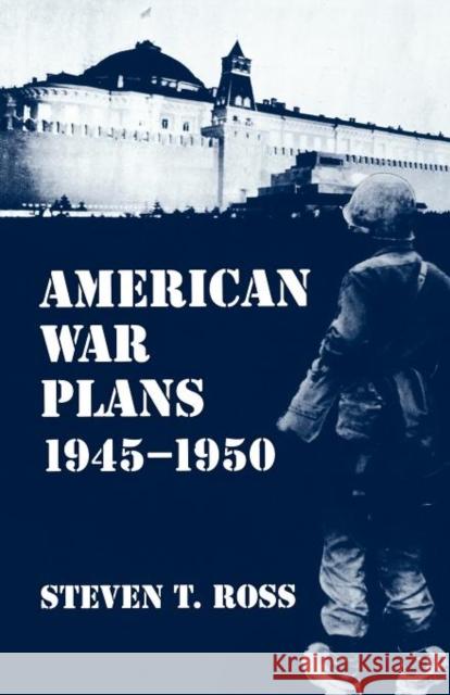 American War Plans, 1945-1950 Ross, Steven T. 9780714641928 Frank Cass Publishers