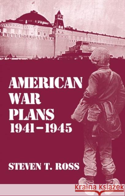 American War Plans, 1941-1945 : The Test of Battle Steven T. Ross 9780714641942 Frank Cass Publishers