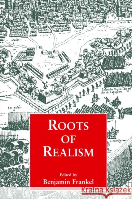 Roots of Realism Benjamin Frankel 9780714642031 Frank Cass Publishers