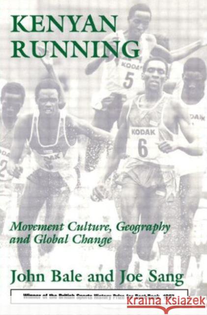 Kenyan Running : Movement Culture, Geography and Global Change John Bale Joe Sang 9780714642185 