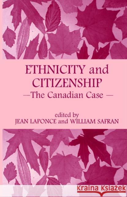 Ethnicity and Citizenship: The Canadian Case Laponce, Jean 9780714642314 Routledge
