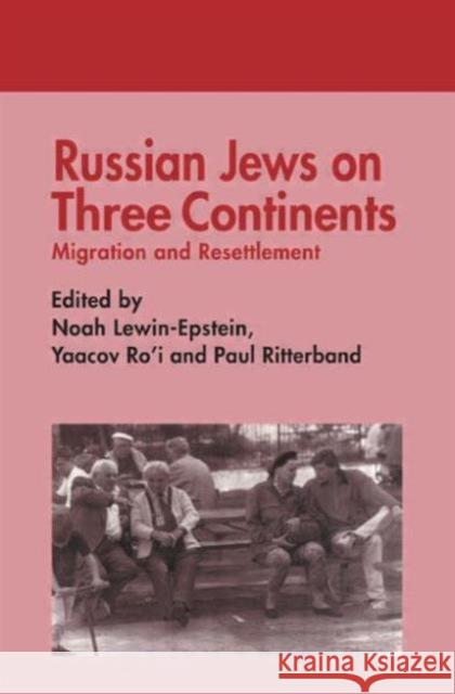 Russian Jews on Three Continents: Migration and Resettlement Lewin-Epstein, Noah 9780714642765 Frank Cass Publishers