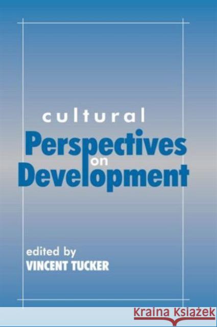 Cultural Perspectives on Development Vincent Tucker 9780714643373 Frank Cass Publishers
