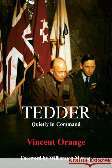 Tedder: Quietly in Command Orange, Vincent 9780714643670 Frank Cass Publishers