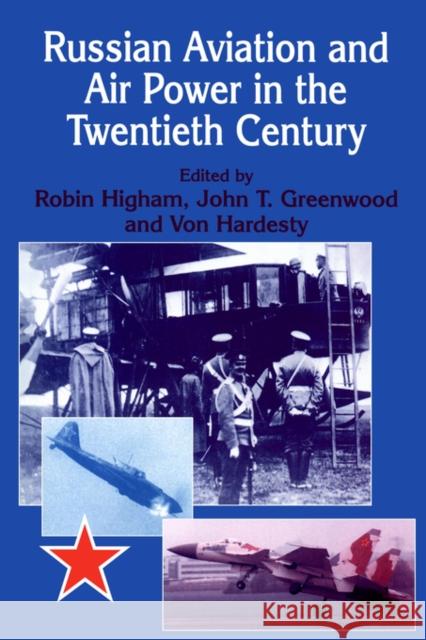Russian Aviation and Air Power in the Twentieth Century Robin D. Higham Robin Higham Von Hardesty 9780714643809 Frank Cass Publishers