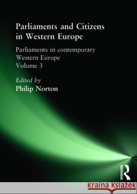 Parliaments and Citizens in Western Europe: Parliaments in Contemporary Western Europe Norton, Philip 9780714643878