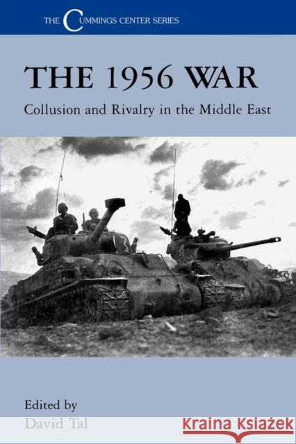 The 1956 War: Collusion and Rivalry in the Middle East Tal, David 9780714643946 Routledge