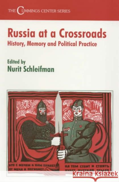 Russia at a Crossroads: History, Memory and Political Practice Schleifman, Nurit 9780714643977 Frank Cass Publishers