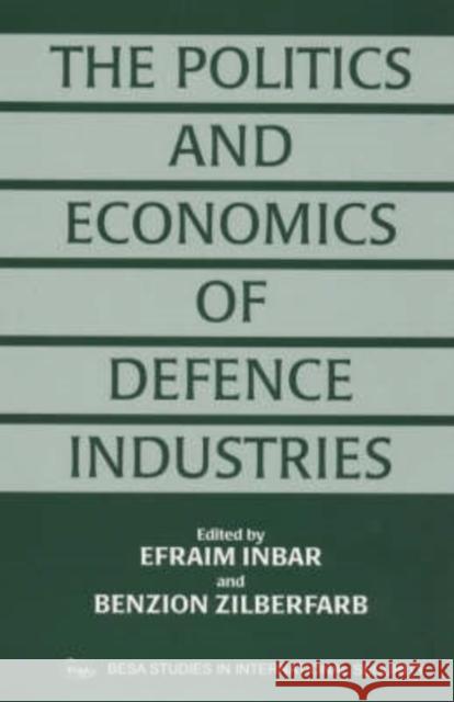 The Politics and Economics of Defence Industries Efraim Inbar 9780714644103