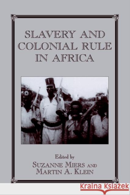 Slavery and Colonial Rule in Africa Suzanne Miers Martin A. Klein 9780714644363