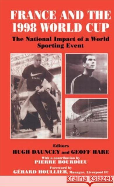 France and the 1998 World Cup : The National Impact of a World Sporting Event Geoff Hare Hugh Dauncey Gerard Houllier 9780714644387