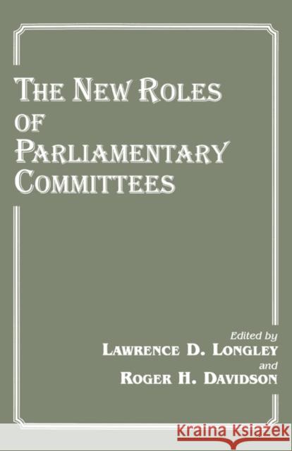 The New Roles of Parliamentary Committees Lawrence D. Longley Roger H. Davidson 9780714644424 Frank Cass Publishers