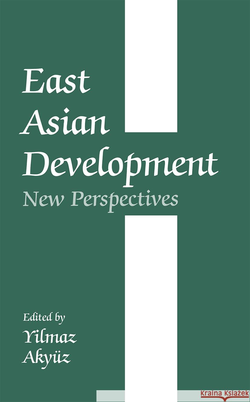 East Asian Development: New Perspectives Akyuz, Yilmaz 9780714644943 Taylor & Francis Ltd