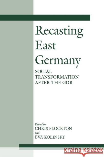 Recasting East Germany: Social Transformation after the GDR Flockton, Chris 9780714644967 Frank Cass Publishers