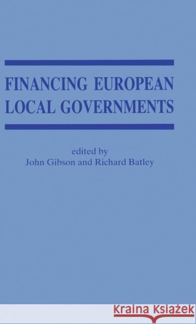 Financing European Local Government Richard Batley John Gibson Richard Batley 9780714645131