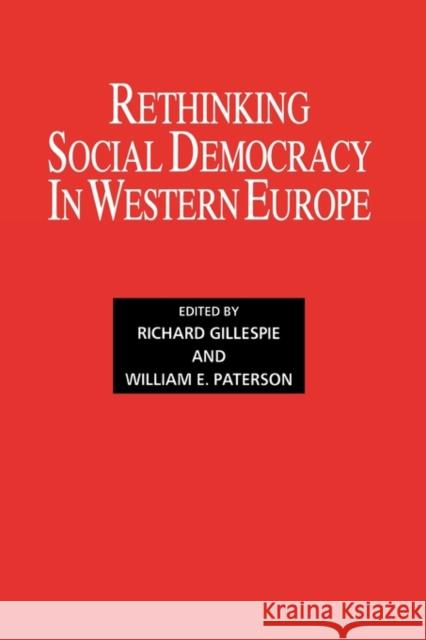 Rethinking Social Democracy in Western Europe R. Gillespie Richard Gillespie 9780714645254 Routledge