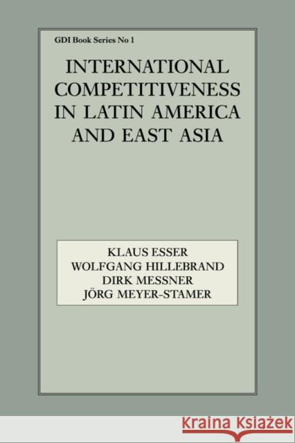 International Competitiveness in Latin America and East Asia Klaus Esser Wolfgang Hillebrand Dirk Messner 9780714645414