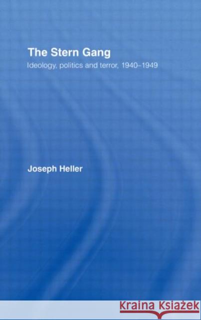 The Stern Gang : Ideology, Politics and Terror, 1940-1949 Joseph L. Heller 9780714645582 Frank Cass Publishers