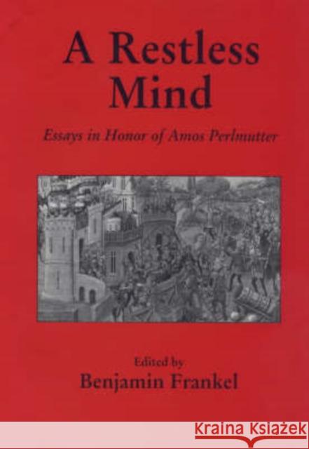 A Restless Mind : Essays in Honor of Amos Perlmutter B. Frankel Amos Perlmutter 9780714646077