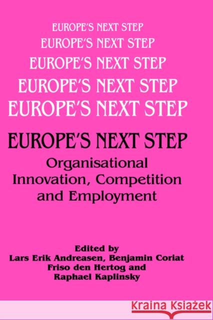 Europe's Next Step: Organisational Innovation, Competition and Employment Andreasen, Lars 9780714646305 Frank Cass Publishers