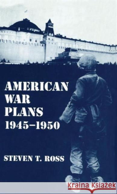 American War Plans 1945-1950 Steven T. Ross Steven T. Ross  9780714646350 Taylor & Francis