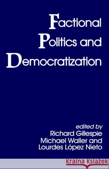 Fractional Politics and Democratization Gillespie, Richard 9780714646398 Frank Cass Publishers