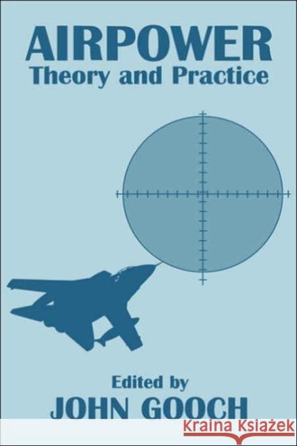 Airpower: Theory and Practice Gooch, John 9780714646572 Frank Cass Publishers