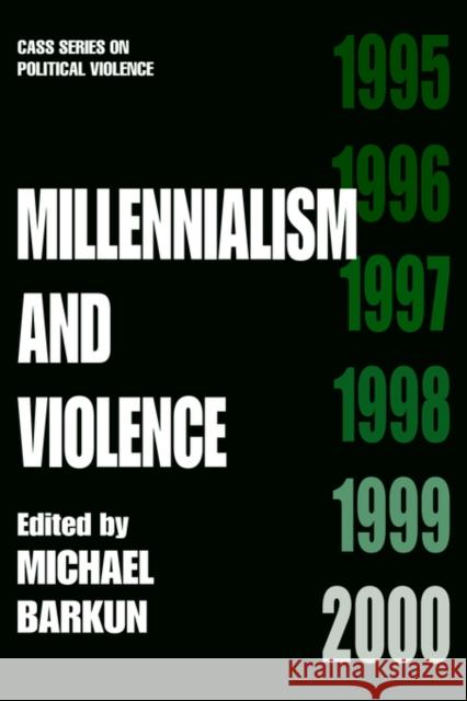 Millennialism and Violence Michael Barkun 9780714647081 Frank Cass Publishers