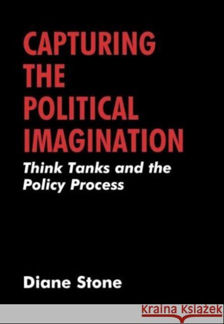 Capturing the Political Imaginiation: Think Tanks and the Policy Process Stone, Diane 9780714647166 Frank Cass Publishers