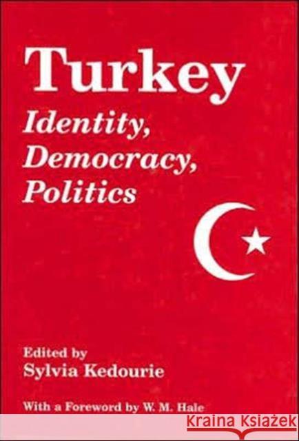 Turkey: Identity, Democracy, Politics Sylvia Kedourie W. M. Hale 9780714647180