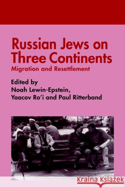Russian Jews on Three Continents: Migration and Resettlement Lewin-Epstein, Noah 9780714647265 Frank Cass Publishers