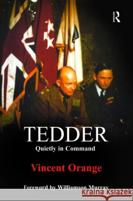 Tedder: Quietly in Command Orange, Vincent 9780714648170 Frank Cass Publishers