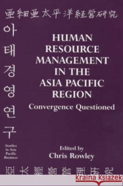 Human Resource Management in the Asia-Pacific Region: Convergence Revisited Rowley, Chris 9780714648491