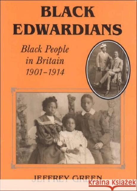 Black Edwardians : Black People in Britain 1901-1914 Jeffrey Green Jeffrey Green  9780714648712 Taylor & Francis