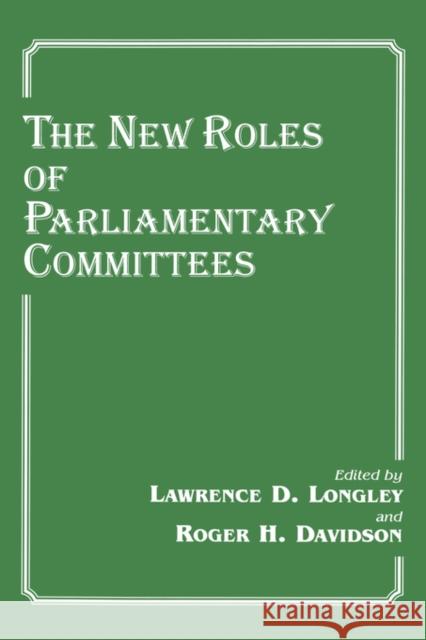 The New Roles of Parliamentary Committees Lawrence D. Longley Roger H. Davidson 9780714648910 Frank Cass Publishers