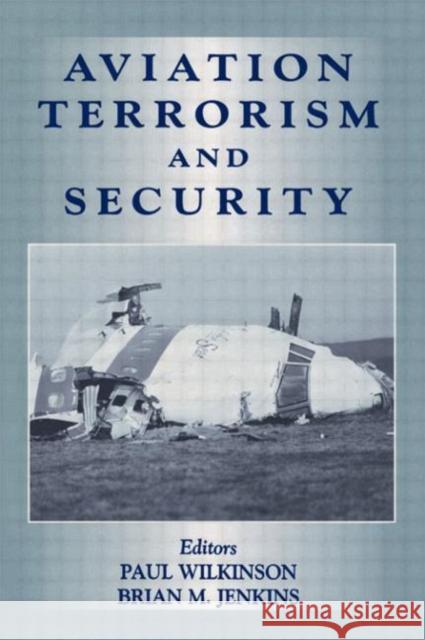 Aviation Terrorism and Security Brian Jenkins Paul Wilkinson Brian Jenkins 9780714649061 Taylor & Francis