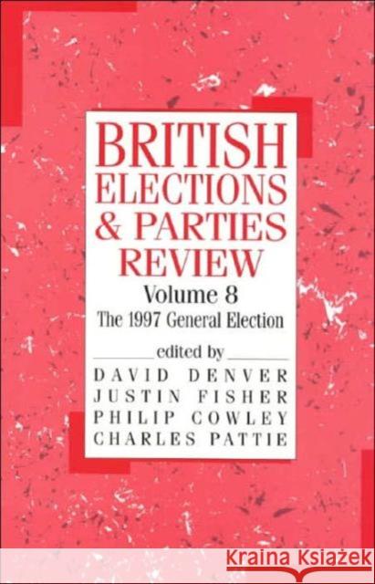 British Elections and Parties Review: The General Election of 1997 Cowley, Philip 9780714649092 Frank Cass Publishers