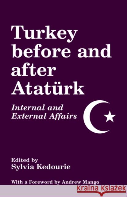 Turkey Before and After Ataturk: Internal and External Affairs Kedourie, Sylvia 9780714649474