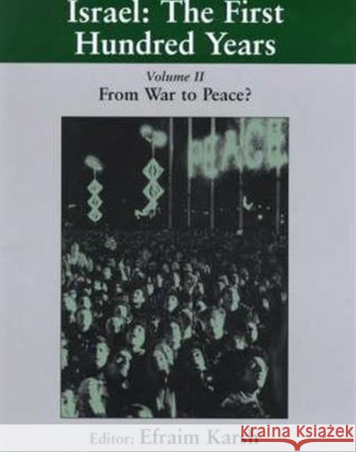 Israel: the First Hundred Years : Volume II: From War to Peace? Efraim Karsh 9780714649627 Routledge