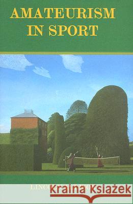 Amateurism in Sport: An Analysis and Defence Allison, Lincoln 9780714649696 Frank Cass Publishers