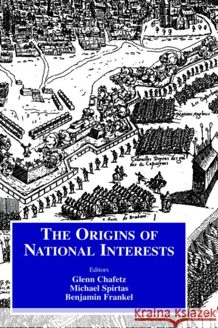 Origins of National Interests Glenn Chafetz Michael Spirtas Benjamin Frankel 9780714649856