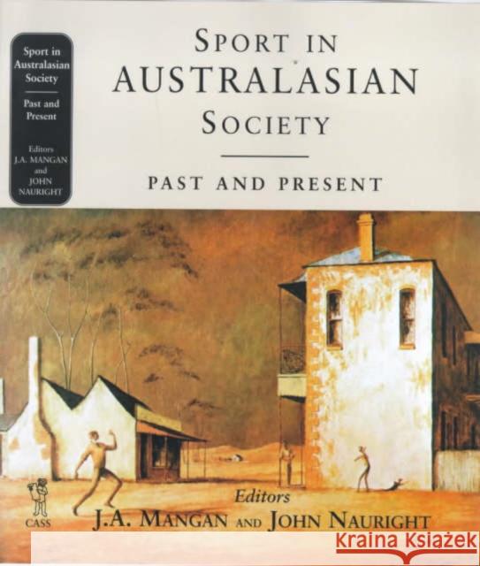 Sport in Australasian Society : Past and Present J. A. Mangan John Nauright 9780714650609 Frank Cass Publishers