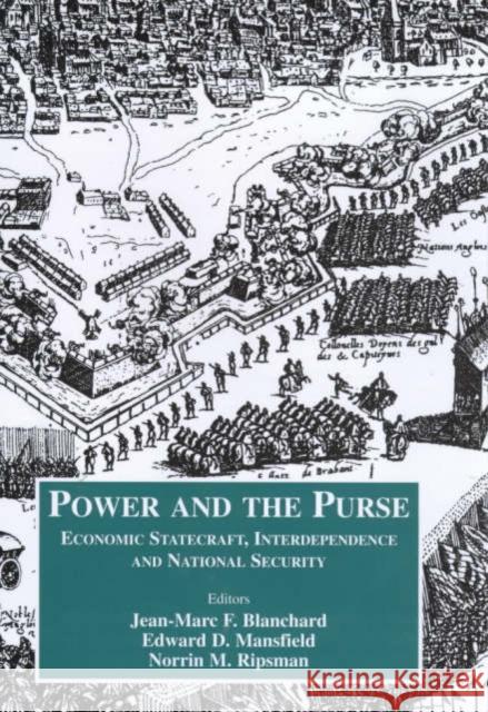 Power and the Purse: Economic Statecraft, Interdependence and National Security Blanchard, Jean-Marc F. 9780714650678 Frank Cass Publishers