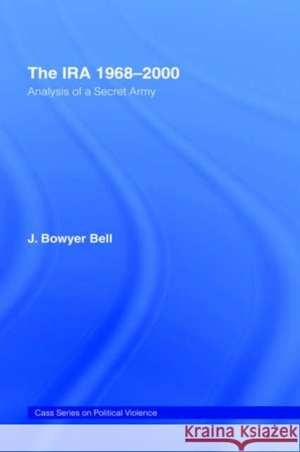 The Ira, 1968-2000: An Analysis of a Secret Army Bell, J. Bowyer 9780714650708 Frank Cass Publishers