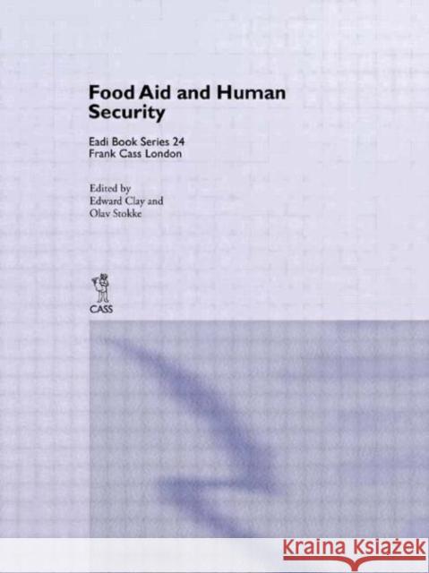 Food Aid and Human Security Edward Clay Olav Schram Stokke 9780714650845 Frank Cass Publishers