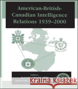 American-British-Canadian Intelligence Relations, 1939-2000 David Stafford Rhodri Jeffreys-Jones 9780714651033 Frank Cass Publishers