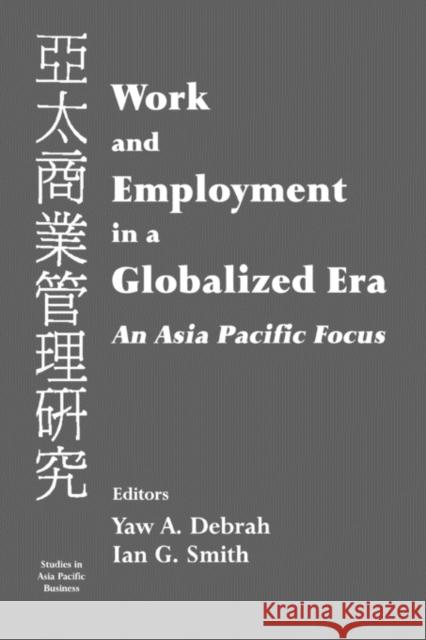 Work and Employment in a Globalized Era: An Asia Pacific Focus Debrah, Yaw a. 9780714651354 Routledge