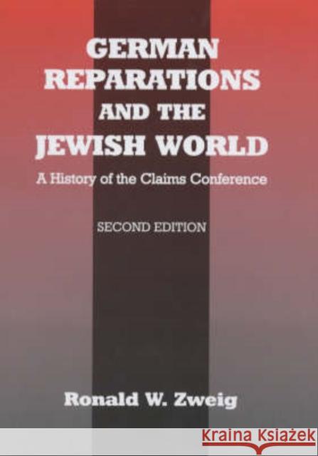 German Reparations and the Jewish World: A History of the Claims Conference Zweig, Ronald W. 9780714651521 Frank Cass Publishers