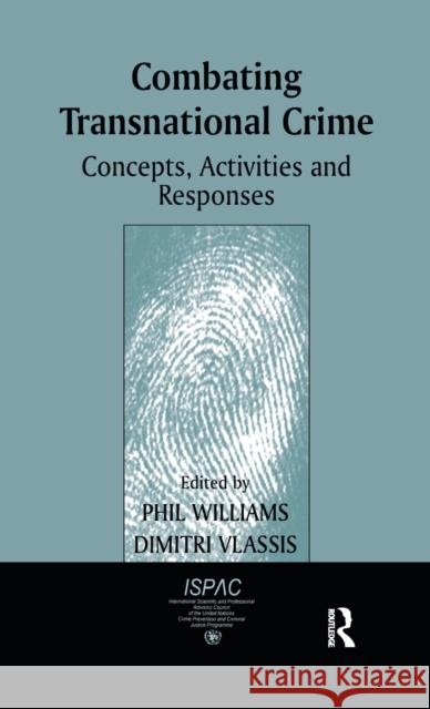Combating Transnational Crime : Concepts, Activities and Responses Phil Williams Dimitri Vlassis 9780714651569 Routledge