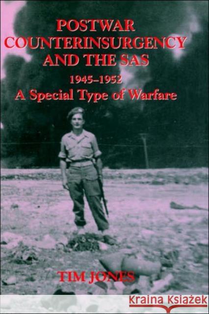 Post-War Counterinsurgency and the Sas, 1945-1952: A Special Type of Warfare Jones, Tim 9780714651750 Frank Cass Publishers